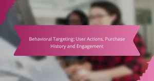 Ciblage Comportemental : Actions Utilisateur, Historique d’Achat et Engagement