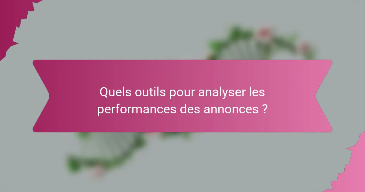 Quels outils pour analyser les performances des annonces ?